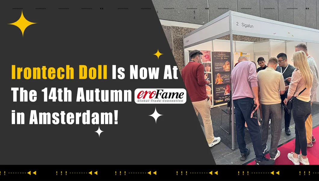 Irontech Doll est maintenant présente au 14e eroFame d'automne 2025 à Amsterdam !